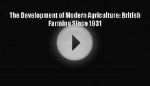 The Development of Modern Agriculture: British Farming